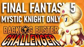 Can You Beat Final Fantasy 5 Using Only Mystic Knights?