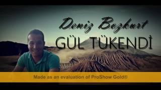 Deniz Bozkurt - Gül Tükendi