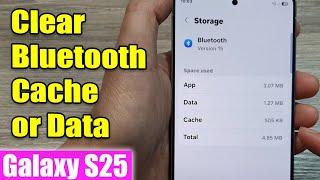 Galaxy S25/S25+/Ultra: How to Clear Bluetooth Cache or Data