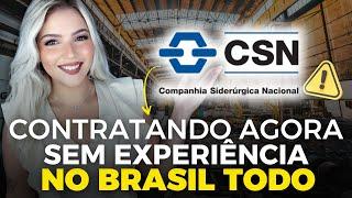 ️ COMPANHIA SIDERÚRGICA NACIONAL (CSN) está CONTRATANDO SEM EXPERIÊNCIA no BRASIL TODO | Mari Rel