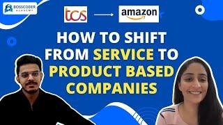 Uncover the ultimate strategy to switch from service-based to product-based company | TCS to Amazon