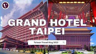 GRAND HOTEL TAIPEI IN 2023 - Taiwan's Most Famous Hotel | Walking Tour|