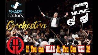 SHAREfactory: Orchestra (If You Can HEAR It, You Can USE It)