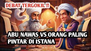 DEBAT TERGOKIL !!  ABU NAWAS VS ORANG PALING PINTAR DI ISTANA