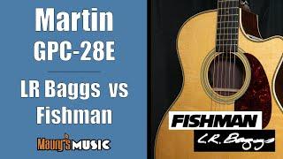 Martin Guitar GPC-28E - Fishman or LR Baggs?