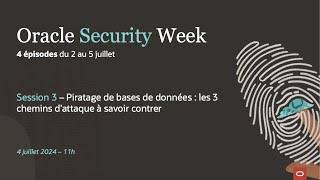 Oracle Security Week : Piratage de bases de données : les 3 chemins d’attaque à savoir contrer