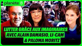 LUTTER GRÂCE AUX IMAGINAIRES : AVEC ALAIN DAMASIO, LI-CAM ET PALOMA MORITZ