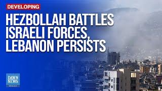 Hezbollah battles Israeli forces as Lebanon attacks persist | Dawn News English