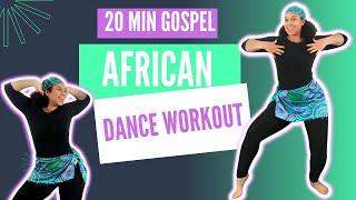 20 Minute Gospel African Dance Workout  African Styles  African Songs #timgodfrey #tyetribbett