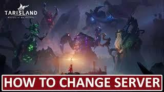 How To Change Server In TARISLAND | How To Change Region In TARISLAND