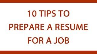 10 Tips To Prepare A Resume For A Job