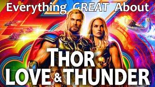 Everything GREAT About Thor: Love and Thunder!