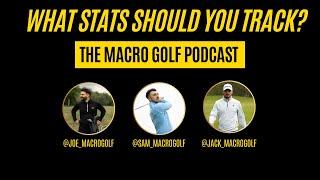 What stats should you track? The Macro Golf Podcast | Season 3 Episode 4