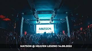 MATSON - HEAVEN LESZNO 14.08.2022 LIVE MIX