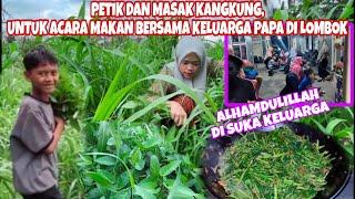 PETIK KANGKUNG BANYAK, KARENA MALAM INI KITA MAU MAKAN BERSAMA KELUARGA BESAR PAPA DI LOMBOK