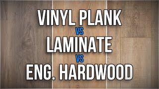 Vinyl Plank vs Laminate vs Engineered Hardwood