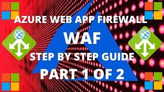 Azure Web Application Firewall (WAF) | Part 1 of 2