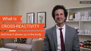 What is CROSS-REACTIVITY and how does it show up in the body?