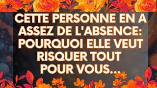 MESSAGE de l'Univers: Cette Personne En A Assez De L'Absence: Pourquoi Elle Veut Risquer Tout Pour..