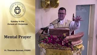 Mental Prayer - Sermon by Fr Duncan (29 Dec 2024)