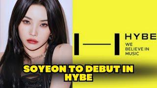 SOYEON IS GOING TO HYBE AND KOZ ENTERTAINMENT, TO DEBUT WITH ANOTHER GROUP ACCORDING TO KOREAN MEDIA