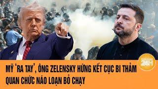 Điểm nóng quốc tế: Mỹ ‘ra tay’, ông Zelensky hứng kết cục bi thảm, quan chức náo loạn bỏ chạy