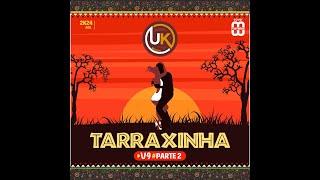 Tarraxinha V.9 Part 2  | Dj UK Official | Zouk, Kizombas (2024)