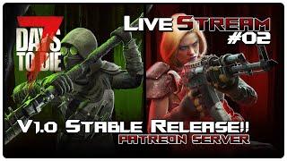 7 Days to Die V1.0 STABLE | Patreon Stable Release MP Server & Our 2nd Horde Night! | Livestream