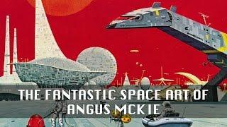 The Fantastic Space Art of Angus McKie