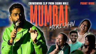 Mumbai Meri Jaan | Pranit More | Standup Comedy | Crowd Work Comedy