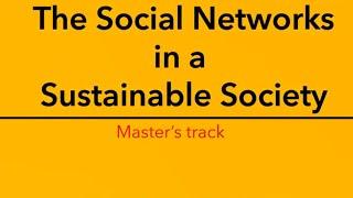 Master Social Networks in a Sustainable Society