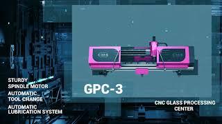 GPC - CNC Glass Processing Center - CMS Glass Machinery