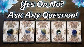  Yes Or No? Ask Any Question! Pick A Card Reading