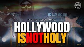 HOLLYWOOD is NOT HOLY | Prophet Uebert Angel