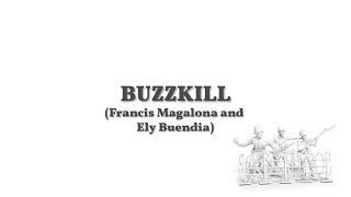 FrancisM, Ely Buendia - Buzzkill [Lyric Video]