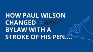 How Paul Wilson changed APNIC bylaw with a stroke of his pen...