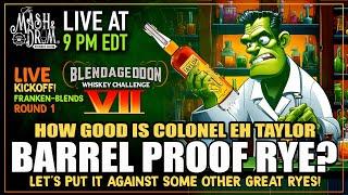 How Good is EH Taylor Barrel Proof Rye? Blind Tasting! PLUS Blendageddon VII LIVE Kickoff!