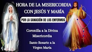 HORA DE LA MISERICORDIA CON JESÚS Y MARÍA, Coronilla y Santo Rosario