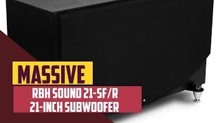 Witness Unbelievable Bass From the RBH Sound 21-SF/R  21-Inch Subwoofer!