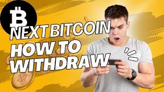 Next Bitcoin | How to Withdraw your earnings