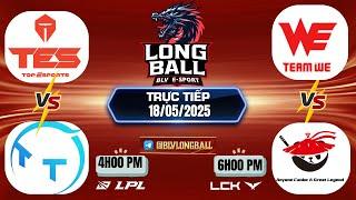 LPL | LPL TIẾNG VIỆT -  TRỰC TIẾP LPL -  VÒNG LOẠI  SPLIT 2 - LPL 2025 - BLV Long Ball - 18/05/2025