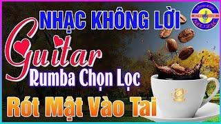 29/06 Cuối Tuần Mở Ngay Nhạc Không Lời ĐỈNH CAO THƯ GIÃN  Hòa Tấu Guitar Rumba Cổ Điển Ở Phòng Trà