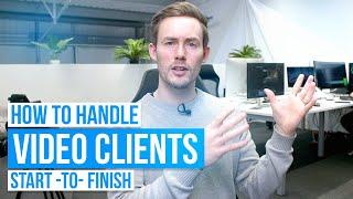 How To Handle Video (Videography) Clients From Start To Finish