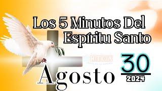 Los 5 Minutos Del Espíritu Santo. 30 de agosto de  2024