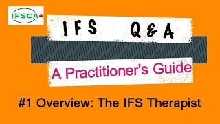 IFS Q&A #1 Overview: The IFS Therapist