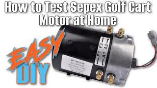 How To Test Sepex / Shunt Golf Cart Motor At Home | Ezgo Club Car Yamaha