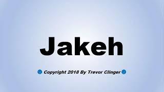 How To Pronounce Jakeh