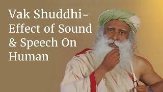 Vak Shuddhi: The Effect of Sound & Speech On the Human System | Sadhguru