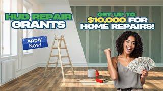 HUD Repair Grants: How to Get Up to $10,000 for Home Repairs!