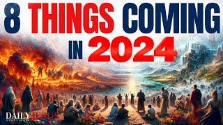 Watch For 8 SIGNS In 2024, God's Prophetic Word, The End Times Are Here (Last Days Bible Prophecy)